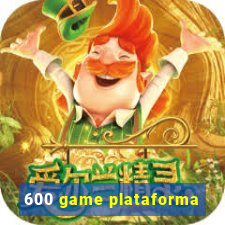 600 game plataforma